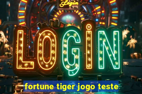 fortune tiger jogo teste